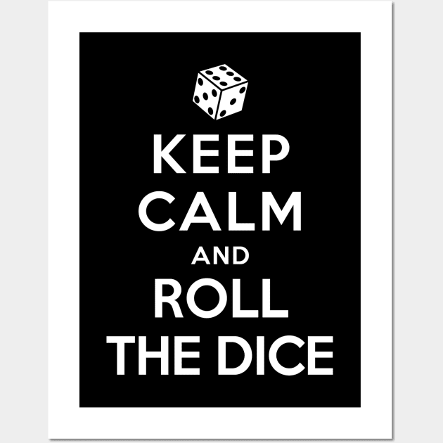Keep Calm and Roll The Dice Wall Art by YiannisTees